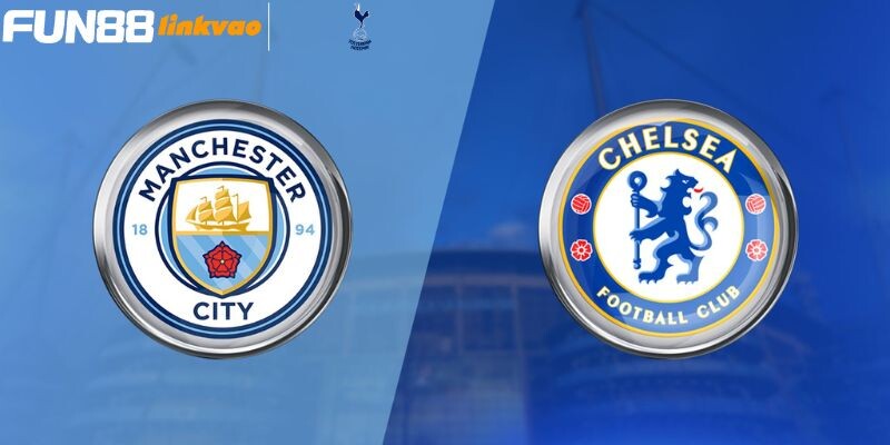 Một vài thông tin khái quát về trận đấu giữa Chelsea vs Man City